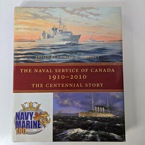 The Naval Service Of Canada 1910-2010 The Centennial Story. Large Hardcover